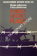 A Most Secret Place - Boscombe Down 1939-45 by JOHNSON, Brian & HEFFERNAN, Terry